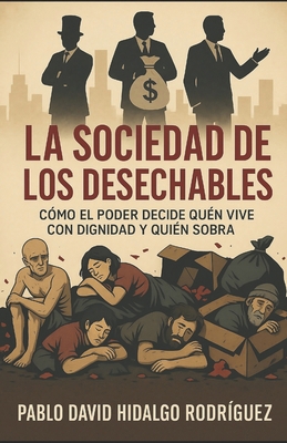 La sociedad de los desechables: Cómo el poder d... [Spanish] B0FQLCRL21 Book Cover
