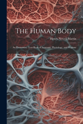 The Human Body: An Elementary Text-Book of Anat... 1022850075 Book Cover