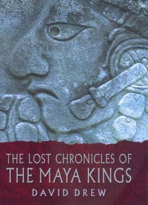 The Lost Chronicles of the Maya Kings 0520226127 Book Cover