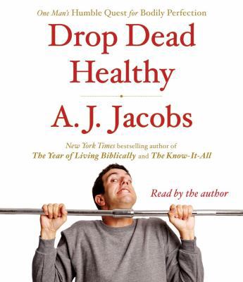 Drop Dead Healthy: One Man's Humble Quest for B... B00A2PI2T4 Book Cover