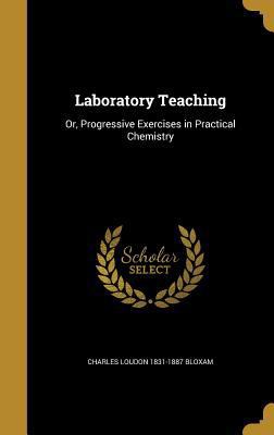Laboratory Teaching: Or, Progressive Exercises ... 1371346119 Book Cover