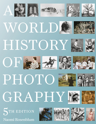 A World History of Photography: 5th Edition 0789213435 Book Cover