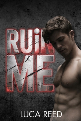 Ruin Me: An MM Dark College Romance with Obsess... B0FQNXMYXS Book Cover