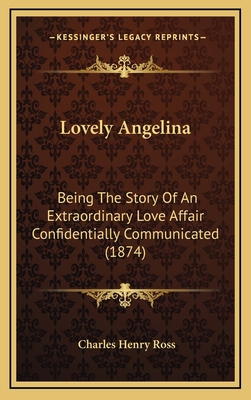 Lovely Angelina: Being The Story Of An Extraord... 1166637654 Book Cover