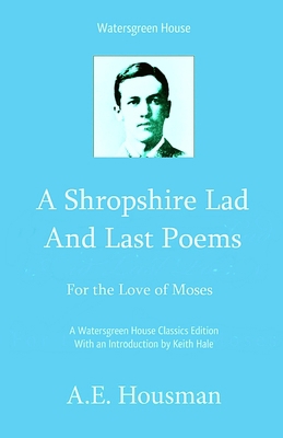 A Shropshire Lad and Last Poems: For the Love o... 0615842607 Book Cover