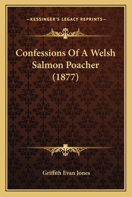 Confessions Of A Welsh Salmon Poacher (1877) 1166419800 Book Cover