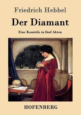 Der Diamant: Eine Komödie in fünf Akten [German] 3843099022 Book Cover