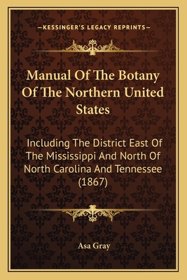 Manual Of The Botany Of The Northern United Sta... 1168165520 Book Cover