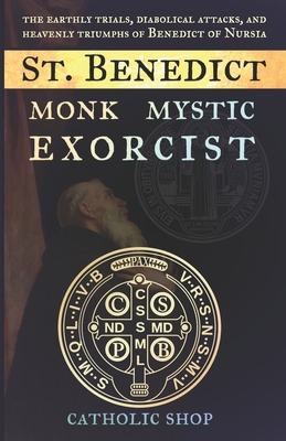 St. Benedict: Monk, Mystic, Exorcist 1954438117 Book Cover