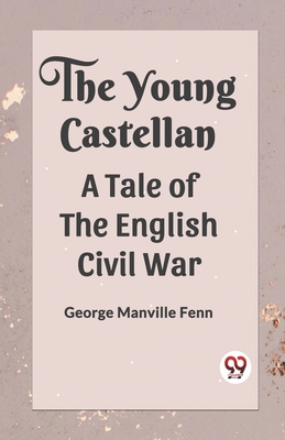 The Young Castellan A Tale of the English Civil... 9360469823 Book Cover