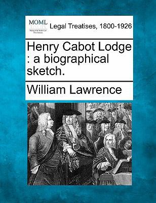 Henry Cabot Lodge: A Biographical Sketch. 1240118562 Book Cover