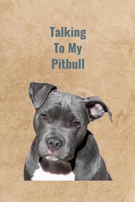 Talking To My Pitbull 1070936219 Book Cover