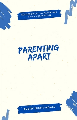 Parenting Apart: Successfully Co-Parenting Afte... B0DYQH2C84 Book Cover