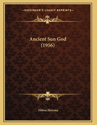 Ancient Sun God (1956) 1169829260 Book Cover