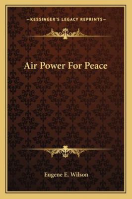 Air Power For Peace 1163190225 Book Cover