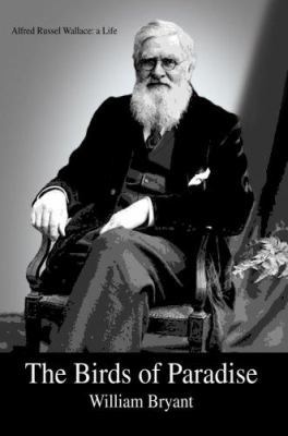 The Birds of Paradise: Alfred Russel Wallace: a... 0595380417 Book Cover