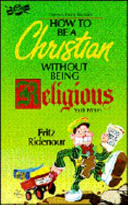 How to Be a Christian Without Being Religious: ... 0830710264 Book Cover