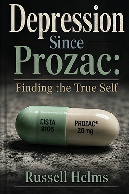 Depression Since Prozac: Finding the True Self 1943661456 Book Cover