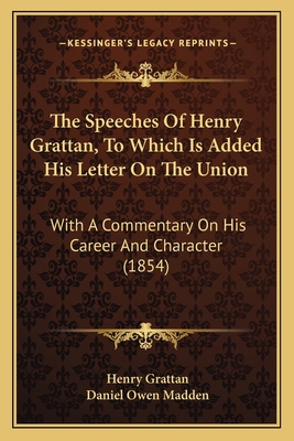 The Speeches Of Henry Grattan, To Which Is Adde... 1167020316 Book Cover