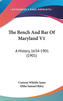 The Bench And Bar Of Maryland V1: A History, 16... 1120826640 Book Cover