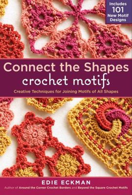 Connect the Shapes Crochet Motifs: Creative Tec... 1603429735 Book Cover