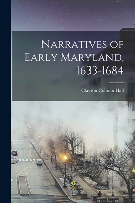 Narratives of Early Maryland, 1633-1684 1015988261 Book Cover