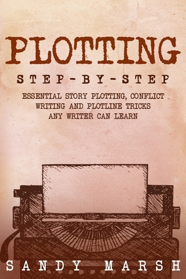 Plotting: Step-by-Step Essential Story Plotting... B0D5K1PNP8 Book Cover
