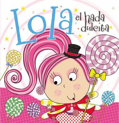 Lola El Hada Dulcita [Spanish] 0718032748 Book Cover