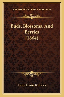 Buds, Blossoms, And Berries (1864) 1166456838 Book Cover