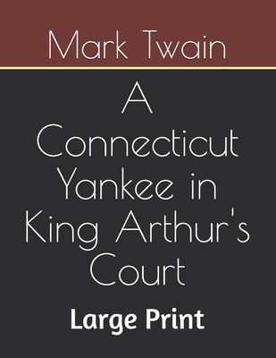 A Connecticut Yankee in King Arthur's Court: La... B08LNS5YYH Book Cover