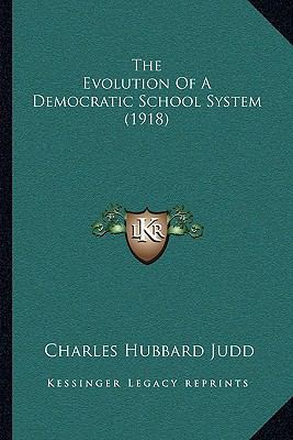 The Evolution Of A Democratic School System (1918) 1165080591 Book Cover