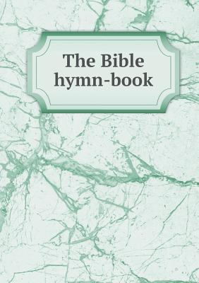 The Bible hymn-book 5518909551 Book Cover