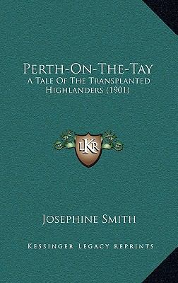 Perth-On-The-Tay: A Tale of the Transplanted Hi... 1165010569 Book Cover