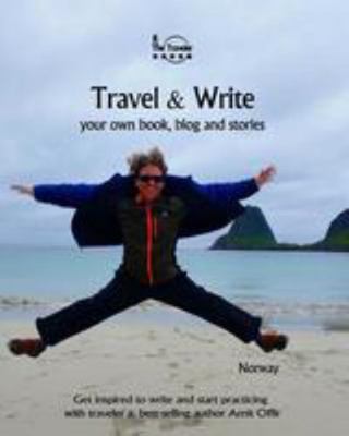 Travel & Write: Your Own Book, Blog and Stories... 1981659633 Book Cover