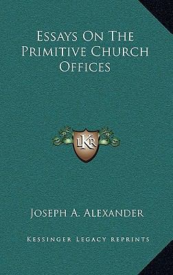 Essays On The Primitive Church Offices 116348573X Book Cover