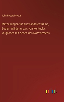 Mittheilungen für Auswanderer: Klima, Boden, Wä... [German] 3368664662 Book Cover