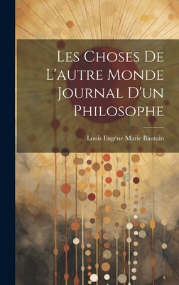 Les Choses De L'autre Monde Journal D'un Philos... [French] 1021103012 Book Cover