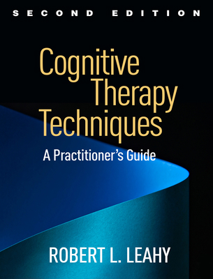 Cognitive Therapy Techniques: A Practitioner's ... 1462528228 Book Cover