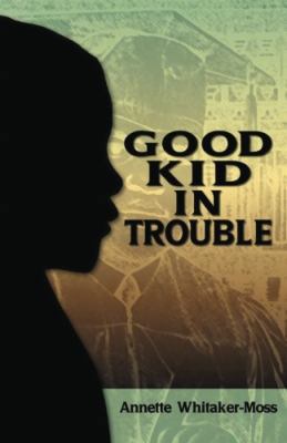 Good Kid in Trouble 0989765709 Book Cover