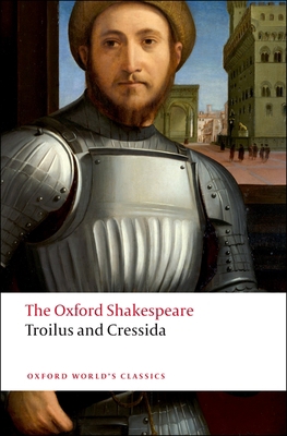 Troilus and Cressida: The Oxford Shakespeare 0199536538 Book Cover