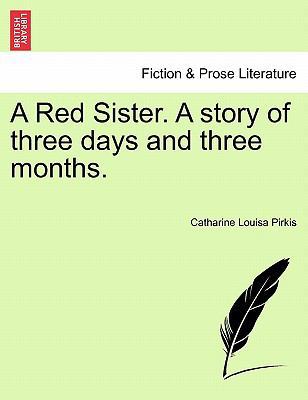 A Red Sister. a Story of Three Days and Three M... 1240888813 Book Cover