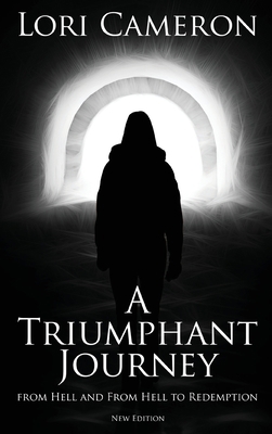 A Triumphant Journey from Hell and from Hell to... 1637678339 Book Cover