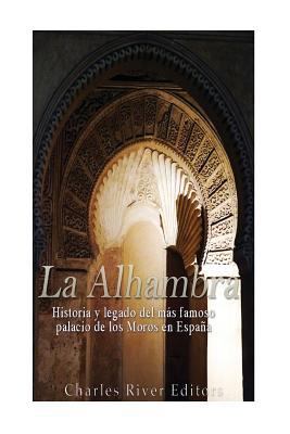 La Alhambra: Historia y legado del más famoso p... 1546897275 Book Cover