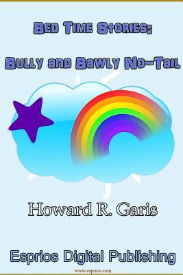 Bed Time Stories: Bully and Bawly No-Tail 1364533839 Book Cover