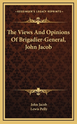 The Views And Opinions Of Brigadier-General, Jo... 1163550167 Book Cover