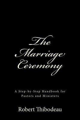 The Marriage Ceremony: Step-by-Step Handbook fo... 0692207449 Book Cover