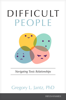 Difficult People: Navigating Toxic Relationships 1646072022 Book Cover