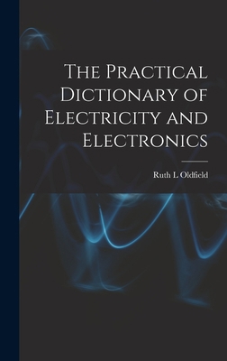 The Practical Dictionary of Electricity and Ele... 1014016495 Book Cover