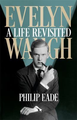 Evelyn Waugh: A Life Revisited 0297869205 Book Cover