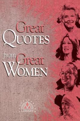 Great Quotes From Great Women 1564142884 Book Cover